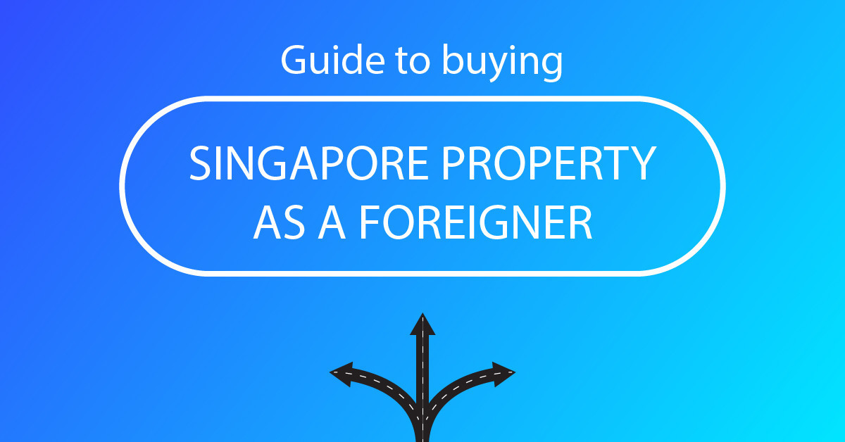 Guide to Buying Singapore Property as a Foreigner   - EDGEPROP SINGAPORE